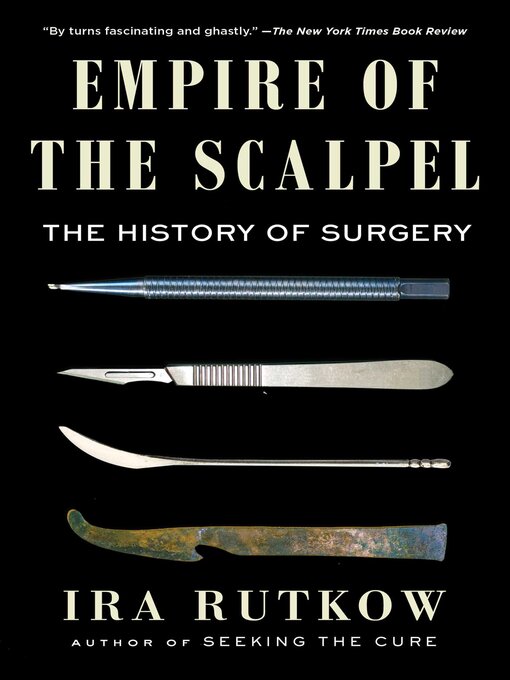 Title details for Empire of the Scalpel by Ira Rutkow - Available